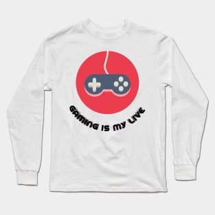 Gaming is my live Long Sleeve T-Shirt